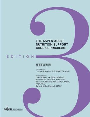 The ASPEN Adult Nutrition Support Core Curriculum - Mueller, Charles M. (Editor)