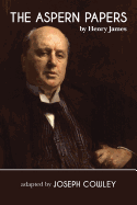 The Aspern Papers by Henry James (Adapted by Joseph Cowley)