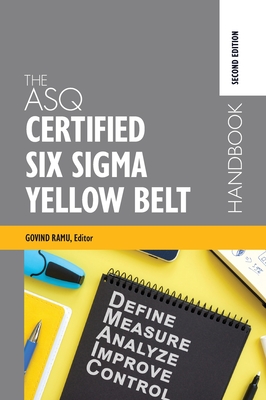 The ASQ Certified Six Sigma Yellow Belt Handbook - Ramu, Govindarajan (Editor)