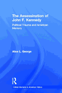 The Assassination of John F. Kennedy: Political Trauma and American Memory