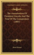 The Assassination of President Lincoln and the Trial of the Conspirators (1865)