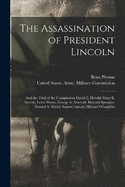 The Assassination of President Lincoln: And the Trial of the Conspirators David E. Herold, Mary E. Surratt, Lewis Payne, George A. Atzerodt, Edward Spangler, Samuel A. Mudd, Samuel Arnold, Michael O'laughlin