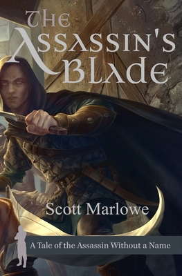 The Assassin's Blade: Tales of the Assassin Without a Name #1-7 - Marlowe, Scott