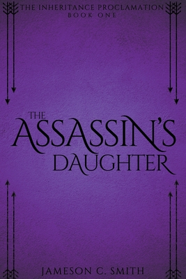 The Assassin's Daughter - Smith, Jameson C