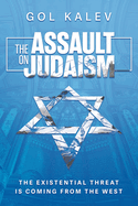 The Assault on Judaism: The Existential Threat Is Coming from the West