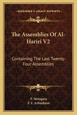 The Assemblies of Al-Hariri V2: Containing the Last Twenty-Four Assemblies - Steingass, F, Dr. (Translated by), and Arbuthnot, F F (Foreword by)
