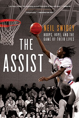 The Assist: Hoops, Hope, and the Game of Their Lives - Swidey, Neil