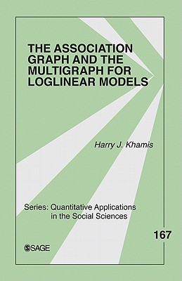 The Association Graph and the Multigraph for Loglinear Models - Khamis, Harry J