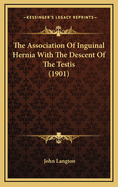 The Association of Inguinal Hernia with the Descent of the Testis (1901)