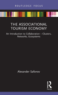 The Associational Tourism Economy: An Introduction to Collaboration - Clusters, Networks, Ecosystems