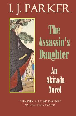 The Assssin's Daughter: An Akitada Novel - Parker, Ingrid J