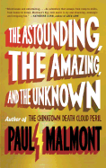 The Astounding, the Amazing, and the Unknown - Malmont, Paul