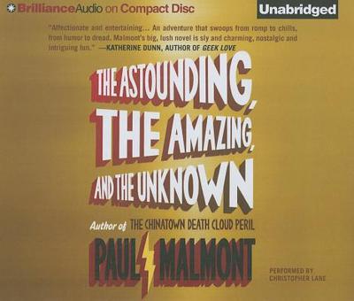 The Astounding, the Amazing, and the Unknown - Malmont, Paul, and Lane, Christopher, Professor (Read by)