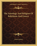 The Astrology and Religion of Babylonia and Greece