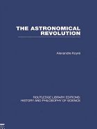The Astronomical Revolution: Copernicus - Kepler - Borelli