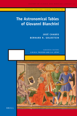 The Astronomical Tables of Giovanni Bianchini - Chabs, Jos, and Goldstein, Bernard