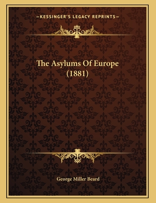 The Asylums of Europe (1881) - Beard, George Miller