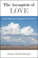 The Asymptote of Love: From Mundane to Religious to God's Love