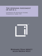 The Athenian Assessment of 425 B. C.: University of Michigan Studies, Humanistic Series, V33