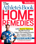 The Athlete's Book of Home Remedies: 1,001 Doctor-Approved Health Fixes and Injury-Prevention Secrets for a Leaner, Fitter, More Athletic Body!
