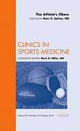 The Athlete's Elbow, an Issue of Clinics in Sports Medicine: Volume 29-4