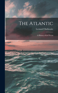 The Atlantic; a History of an Ocean