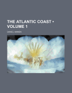 The Atlantic Coast (Volume 1)