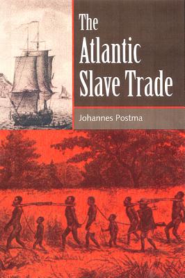 The Atlantic Slave Trade - Postma, Johannes