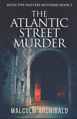 The Atlantic Street Murder - Archibald, Malcolm