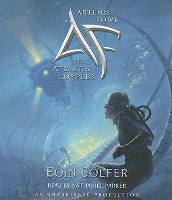 The Atlantis Complex - Colfer, Eoin, and Parker, Nathaniel (Read by)