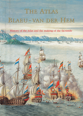 The Atlas Blaeu-Van Der Hem of the Austrian National Library: The History of the Atlas and the Making of the Facsimile - Van Der Horst, Koert