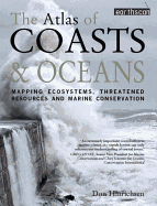 The Atlas of Coasts and Oceans: Mapping Ecosystems, Threatened Resources and Marine Conservation
