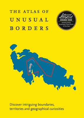 The Atlas of Unusual Borders: Discover Intriguing Boundaries, Territories and Geographical Curiosities - Nikolic, Zoran