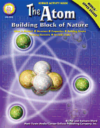 The Atom, Grades 6 - 12: Building Block of Nature