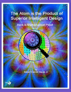 The Atom Is the Product of Superior Intelligent Design