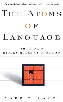 The Atoms of Language: The Mind's Hidden Rules of Grammar - Baker, Mark C
