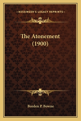 The Atonement (1900) - Bowne, Borden P