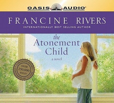 The Atonement Child - Rivers, Francine, and Higgs, Liz Curtis (Read by)