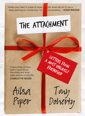 The Attachment: Letters from a most unlikely friendship - Piper, Ailsa