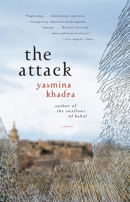 The Attack - Khadra, Yasmina, and Cullen, John (Translated by)
