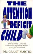 The Attention Deficit Child: What You Need to Know about Attention-Deficit/Hyperactive Disorder-Facts, Myths, and Treatments