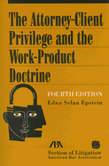 The Attorney-Client Privilege and the Work-Product Doctrine