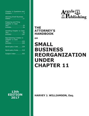 The Attorney's Handbook on Small Business Reorganization Under Chapter 11 (2017): A Legal Practitioner's Handbook on Chapter 11 Bankruptcy - Williamson, Harvey J