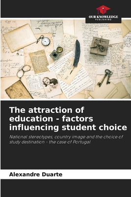 The attraction of education - factors influencing student choice - Duarte, Alexandre