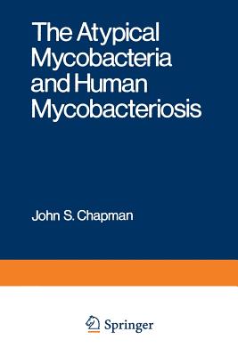 The Atypical Mycobacteria and Human Mycobacteriosis - Chapman, John, Dr.