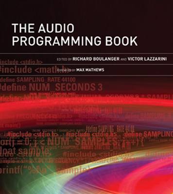 The Audio Programming Book - Boulanger, Richard (Editor), and Lazzarini, Victor (Editor), and Mathews, Max V (Foreword by)