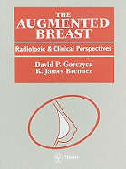 The Augmented Breast: Radiologic and Clinical Perspectives