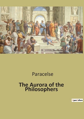 The Aurora of the Philosophers - Paracelse