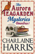 The Aurora Teagarden Mysteries: Omnibus 1: Real Murders, A Bone to Pick, Three Bedrooms One Corpse, The Julius House