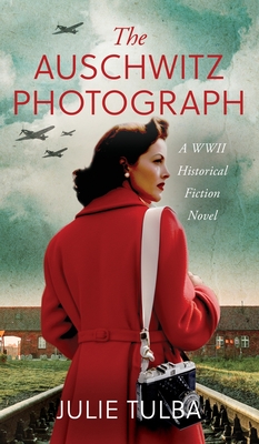 The Auschwitz Photograph: A WWII Historical Fiction Novel - Tulba, Julie